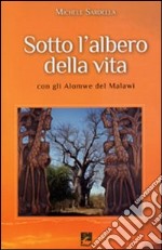 Sotto l'albero della vita con gli Alomwe del Malawi libro