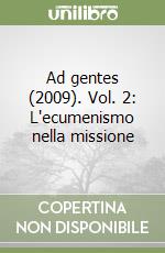 Ad gentes (2009). Vol. 2: L'ecumenismo nella missione libro