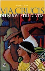 Via Crucis dei nuovi stili di vita libro