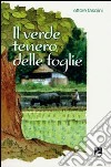 Il Verde tenero delle foglie libro di Fasolini Ettore