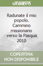 Radunate il mio popolo. Cammino missionario verso la Pasqua 2010