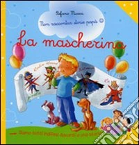 La mascherina. Siamo tutti indifesi davanti a una storia. Ediz. illustrata libro