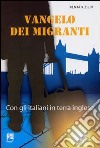 Vangelo dei migranti. Con gli italiani in terra inglese libro di Zilio Renato