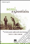 Semi di giustizia. «Un'altra parte cadde sulla terra buona». I semi come bene comune libro