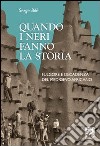 Quando i neri fanno la storia. Fulgore e decadenza del Medioevo africano libro