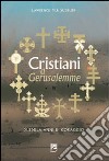 Cristiani a Gerusalemme. Duemila anni di coraggio libro di Sudbury Lawrence M. F.