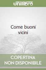 Come buoni vicini libro