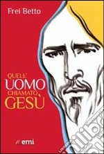 Quell'uomo chiamato Gesù libro