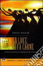 La luce si fa carne. Cammino missionario in compagnia di don Tonino Bello libro