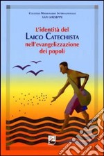 L'identità del laico catechista nell'evangelizzazione dei popoli. Uomini e donne testimoni del Risorto e corresponsabili della missione libro