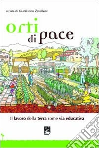 Orti di pace. Il lavoro della terra come via educativa