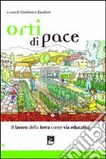 Orti di pace. Il lavoro della terra come via educativa libro