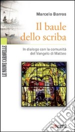 Il Baule dello scriba. In dialogo verso la comunità del Vangelo di Matteo libro