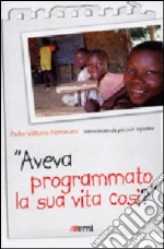 Aveva programmato la sua vita così libro