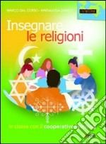 Insegnare le religioni. In classe con il cooperative learning libro