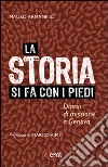 La storia si fa con i piedi. Diario di missione a Genova libro