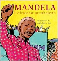 Mandela. L'africano arcobaleno