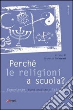 Perché le religioni a scuola? Competenze, buone pratiche e laicità libro