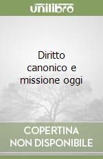 Diritto canonico e missione oggi libro