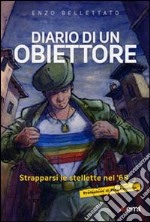 Diario di un obiettore. Strapparsi le stellette nel '68