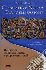 Comunità e nuova evangelizzazione. Riflessioni sul nostro tempo e proposte pastorali libro