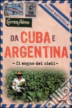 Da Cuba e Argentina. Il sogno dei cieli libro