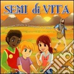 Semi di vita. Per vivere insieme la Quaresima e la Pasqua libro