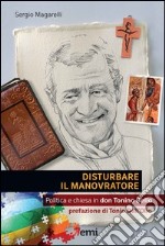 Disturbare il manovratore. Politica e chiesa in don Tonino Bello libro