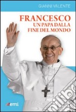 Francesco, un Papa dalla fine del mondo libro