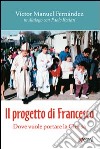 Il progetto di Francesco. Dove vuole portare la Chiesa libro