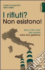 I rifiuti? Non esistono! Due o tre cose da sapere sulla loro gestione libro