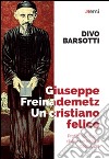 Giuseppe Freinademetz, un cristiano felice. Profilo spirituale dalle sue lettere dalla Cina libro