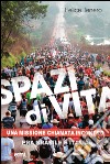 Spazi di vita. Una missione chiamata incontro. Fra Brasile e Italia libro di Tenero Felice