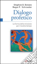 Dialogo profetico. La forma della missione per il nostro tempo