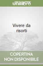 Vivere da risorti