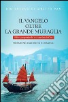 Il Vangelo oltre la Grande Muraglia. Sfide e prospettive del cristianesimo in Cina libro di Yan Kin Sheung Chiaretto