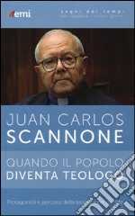 Quando il popolo diventa teologo. Protagonisti e percorsi della «teologia del pueblo» libro