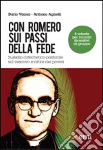 Con Romero sui passi della fede. Sussidio catechetico-pastorale sul vescovo martire dei poveri libro