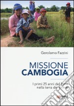 Missione Cambogia. I primi 25 anni del PIME nella terra dei khmer libro