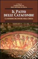 Il patto delle catacombe. La missione dei poveri nella Chiesa libro