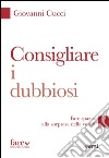 Consigliare i dubbiosi. Fare spazio alla sorpresa della verità libro