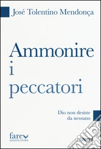 Ammonire i peccatori. Dio non desiste da nessuno libro