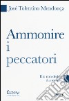 Ammonire i peccatori. Dio non desiste da nessuno libro