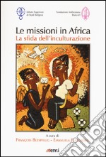 Le missioni in Africa. La sfida dell'inculturazione