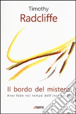 Il bordo del mistero. Aver fede nel tempo dell'incertezza libro