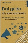 Dal grido al cambiamento. Educhiamoci ai nuovi stili di vita con la «Laudato si'» libro