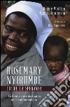 Rosemary Nyirumbe. Cucire la speranza. La donna che ridà dignità alle bambine soldato libro