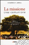 La missione crea comunione. Dall'Africa un nuovo paradigma per l'annuncio libro