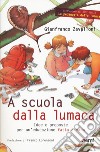 A scuola dalla lumaca. Idee e proposte per un'educazione fatta a mano libro