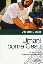 Umani come Gesù. La sfida della Grande Sconnessione